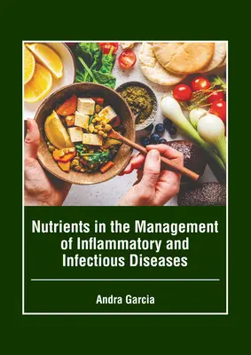 Nutrientes en el Manejo de Enfermedades Inflamatorias e Infecciosas - Nutrients in the Management of Inflammatory and Infectious Diseases