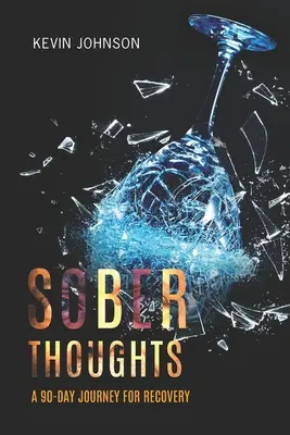 Pensamientos sobrios: Un viaje de 90 días para la recuperación - Sober Thoughts: A 90 Day Journey for Recovery