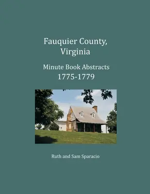 Resúmenes del Libro de Actas del Condado de Fauquier, Virginia, 1775-1779 - Fauquier County, Virginia Minute Book Abstracts 1775-1779
