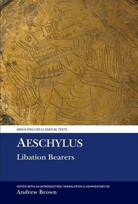 Esquilo: Portadores de libaciones - Aeschylus: Libation Bearers