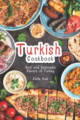 Libro de cocina turca: Los ricos y deliciosos sabores del pavo - Turkish Cookbook: Rich and Delectable Flavors of Turkey