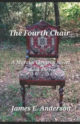 La cuarta silla: Una novela de Marcus Clemens (Libro tercero) - The Fourth Chair: A Marcus Clemens Novel (Book Three)