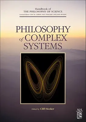 Filosofía de los sistemas complejos: Volumen 10 - Philosophy of Complex Systems: Volume 10