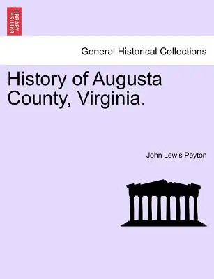 Historia del Condado de Augusta, Virginia. - History of Augusta County, Virginia.