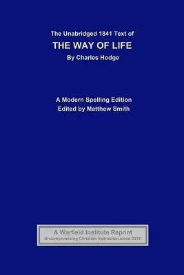 El texto íntegro de 1841 de The Way of Life: Una edición con ortografía moderna - The Unabridged 1841 Text of The Way of Life: A Modern Spelling Edition