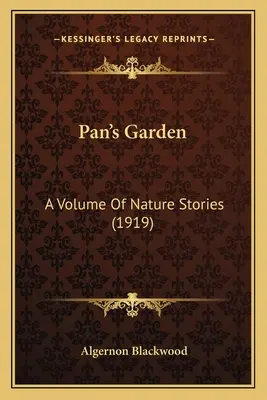 El jardín de Pan: Un volumen de cuentos sobre la naturaleza (1919) - Pan's Garden: A Volume Of Nature Stories (1919)