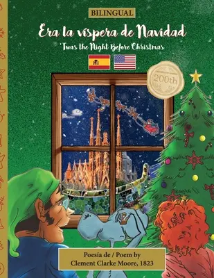 BILINGÜE 'Twas the Night Before Christmas - Edición 200 Aniversario: SPANISH Era la víspera de Navidad - BILINGUAL 'Twas the Night Before Christmas - 200th Anniversary Edition: SPANISH Era la vspera de Navidad