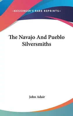 Los plateros de Navajo y Pueblo - The Navajo And Pueblo Silversmiths