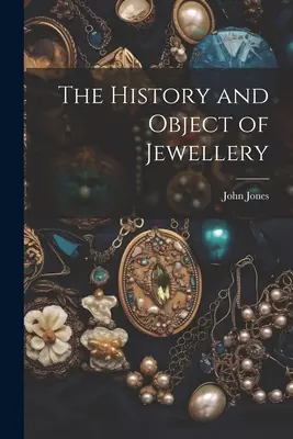 Historia y objeto de la joyería - The History and Object of Jewellery