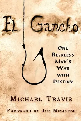 El Gancho: La guerra de un hombre temerario contra el destino - El Gancho: One Reckless Man's War with Destiny