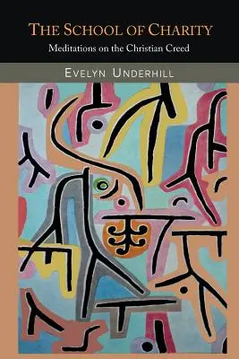La escuela de la caridad: Meditaciones sobre el Credo Cristiano - The School of Charity: Meditations on the Christian Creed