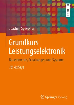 Grundkurs Leistungselektronik: Bauelemente, Schaltungen Und Systeme