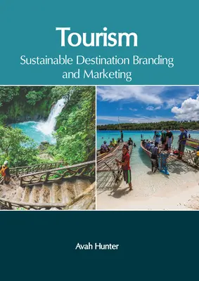 Turismo: Marca y marketing de destinos sostenibles - Tourism: Sustainable Destination Branding and Marketing