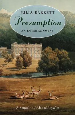 Presunción: Un Entretenimiento: Una secuela de Orgullo y prejuicio - Presumption: An Entertainment: A Sequel to Pride and Prejudice