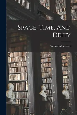 Espacio, tiempo y Deidad - Space, Time, And Deity