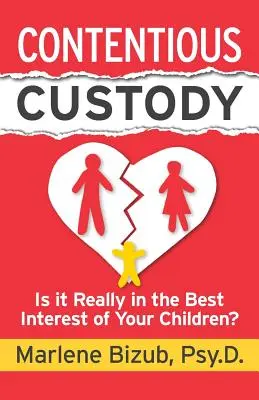 Custodia contenciosa: ¿Es realmente lo mejor para sus hijos? - Contentious Custody: Is It Really in the Best Interest of Your Children?
