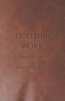 El trabajo del cuero, incluida la fabricación de guantes - Leather Work - Including Glove Making