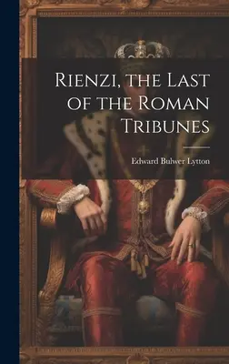 Rienzi, el último de los tribunos romanos - Rienzi, the Last of the Roman Tribunes