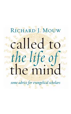 Llamados a la vida de la mente: algunos consejos para eruditos evangélicos - Called to the Life of the Mind: Some Advice for Evangelical Scholars