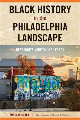 La historia negra en el paisaje de Filadelfia: Raíces profundas, legado continuo - Black History in the Philadelphia Landscape: Deep Roots, Continuing Legacy
