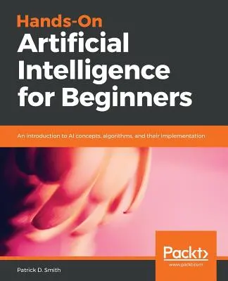 Inteligencia artificial práctica para principiantes - Hands-On Artificial Intelligence for Beginners