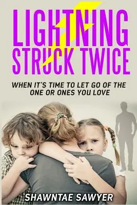 Lightning Struck Twice: When It's Time to Let Go of the One or Ones You Love (Un rayo cayó dos veces: cuando es hora de dejar ir a la persona o personas que amas) - Lightning Struck Twice: When It's Time to Let Go of the One or Ones You Love