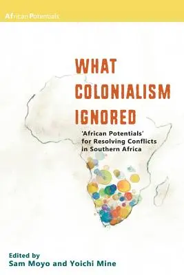 Lo que el colonialismo ignoró. El «potencial africano» para resolver conflictos en el sur de África - What Colonialism Ignored. 'African Potentials' for Resolving Conflicts in Southern Africa