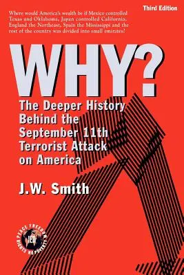 ¿POR QUÉ? The Deeper History Behind the September 11th Terrorist Attack on America -- 3a Edición pbk - WHY? The Deeper History Behind the September 11th Terrorist Attack on America -- 3rd Edition pbk