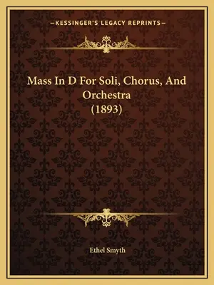 Misa en re para solista, coro y orquesta (1893) - Mass In D For Soli, Chorus, And Orchestra (1893)