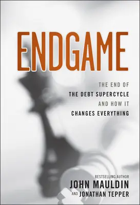 Endgame: El fin del superciclo de la deuda y cómo lo cambia todo - Endgame: The End of the Debt Supercycle and How It Changes Everything