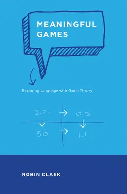 Juegos con sentido: Explorando el lenguaje con la teoría de juegos - Meaningful Games: Exploring Language with Game Theory