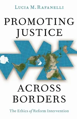 Promover la justicia más allá de las fronteras: La ética de la intervención reformista - Promoting Justice Across Borders: The Ethics of Reform Intervention