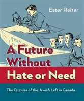 Futuro sin odio ni necesidad - La promesa de la izquierda judía en Canadá - Future Without Hate or Need - The Promise of the Jewish Left in Canada