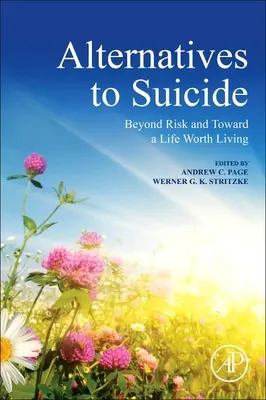 Alternativas al suicidio: Más allá del riesgo y hacia una vida digna de ser vivida - Alternatives to Suicide: Beyond Risk and Toward a Life Worth Living