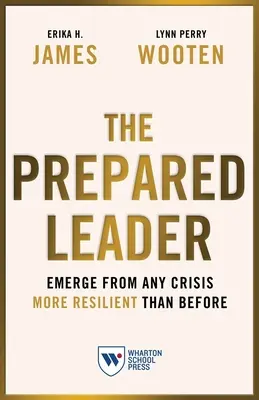 El líder preparado: Salga de cualquier crisis más resistente que antes - The Prepared Leader: Emerge from Any Crisis More Resilient Than Before