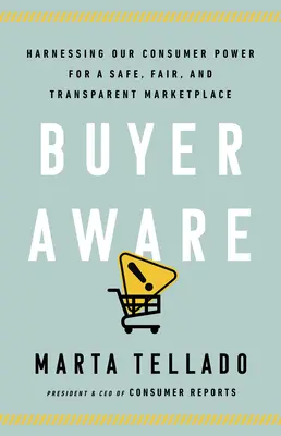 Buyer Aware: Aprovechar el poder del consumidor para un mercado seguro, justo y transparente - Buyer Aware: Harnessing Our Consumer Power for a Safe, Fair, and Transparent Marketplace