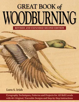 Great Book of Woodburning, segunda edición revisada y ampliada: Pyrography Techniques, Patterns, and Projects for All Skill Levels with 40+ Original, - Great Book of Woodburning, Revised and Expanded Second Edition: Pyrography Techniques, Patterns, and Projects for All Skill Levels with 40+ Original,