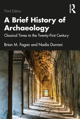 Breve historia de la arqueología: De la época clásica al siglo XXI - A Brief History of Archaeology: Classical Times to the Twenty-First Century