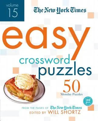 The New York Times Easy Crossword Puzzles Volumen 15: 50 crucigramas de los lunes del New York Times - The New York Times Easy Crossword Puzzles Volume 15: 50 Monday Puzzles from the Pages of the New York Times