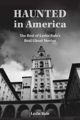 Embrujadas en América: Historias reales de fantasmas de la colección Best of Leslie Rule - Haunted in America: True Ghost Stories from the Best of Leslie Rule Collection