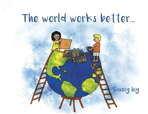 El mundo funciona mejor - The World Works Better