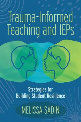 Trauma-Informed Teaching and IEPs: Estrategias para fomentar la resiliencia de los alumnos - Trauma-Informed Teaching and IEPs: Strategies for Building Student Resilience