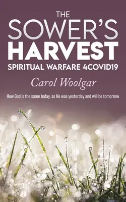 La cosecha del sembrador: La guerra espiritual 4Covid19: - The Sower's Harvest: Spiritual Warfare 4Covid19: