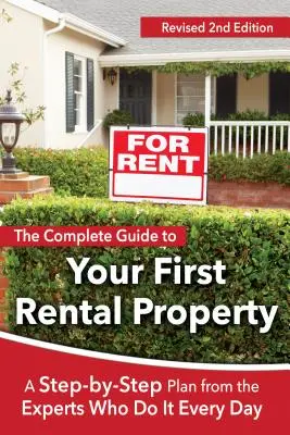 La guía completa para alquilar su primera vivienda: Un plan paso a paso de los expertos que lo hacen a diario 2ª edición revisada - The Complete Guide to Your First Rental Property: A Step-By-Step Plan from the Experts Who Do It Every Day Revised 2nd Edition