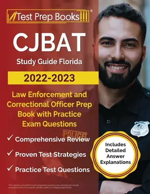 Guía de Estudio CJBAT Florida 2022 - 2023: Law Enforcement and Correctional Officer Prep Book with Practice Exam Questions [Includes Detailed Answer Expla - CJBAT Study Guide Florida 2022 - 2023: Law Enforcement and Correctional Officer Prep Book with Practice Exam Questions [Includes Detailed Answer Expla