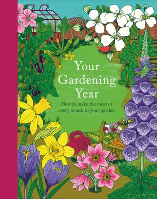 Tu año de jardinería: Un atajo mensual que te ayudará a sacar el máximo partido a tu jardín - Your Gardening Year: A Monthly Shortcut to Help You Get the Most from Your Garden