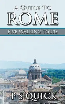 Guía de Roma: Cinco rutas a pie - A Guide to Rome: Five Walking Tours