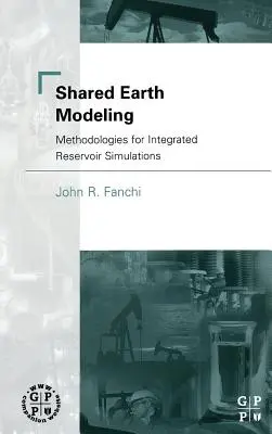 Modelización de la Tierra Compartida: Metodologías para simulaciones integradas de yacimientos - Shared Earth Modeling: Methodologies for Integrated Reservoir Simulations