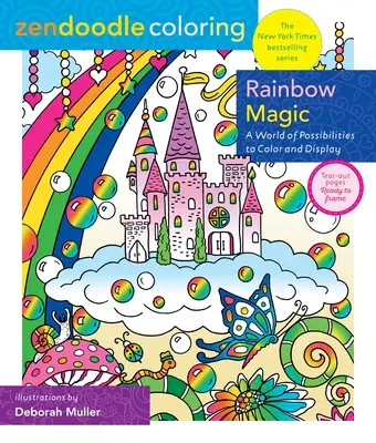 Zendoodle Colorear: Rainbow Magic: Un mundo de posibilidades para colorear y exponer - Zendoodle Coloring: Rainbow Magic: A World of Possibilities to Color & Display