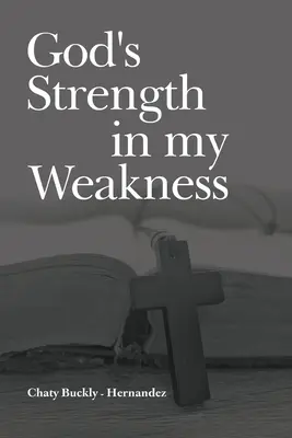 La fuerza de Dios en mi debilidad - God's Strength in my Weakness